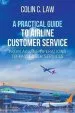 Audiobook A Practical Guide to Airline Customer Service: From Airline Operations to Passenger Services author Colin Law