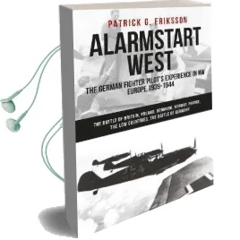 Alarmstart: The German Fighter Pilot'S Experience in the Second World war: Northwestern Europe - From the Battle of Britain to the Battle of Germany Audiobook download free by Patrick Eriksson