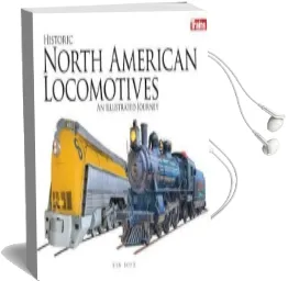 Historic North American Locomotives: An Illustrated Journey Audiobook download free by Ken Boyd