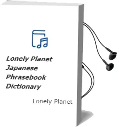 Lonely Planet Japanese Phrasebook & Dictionary Audiobook download free by Lonely Planet