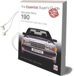 Mercedes-Benz 190: All 190 Models (W201 Series) 1982 to 1993: The Essential Buyer'S Guide Audiobook download free by Julian Parish