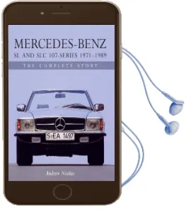 Mercedes-Benz sl and slc 107-Series 1971-1989: The Complete Story Audiobook download free by Andrew Noakes