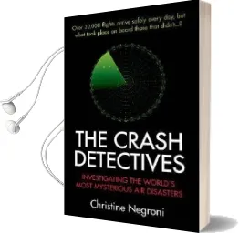 The Crash Detectives: Investigating the World'S Most Mysterious air Disasters Audiobook download free by Christine Negroni