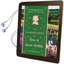The Landscapes of Anne of Green Gables: The Enchanting Island That Inspired L.M. Montgomery Audiobook download free by Catherine Reid