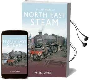 The Last Years of Steam in the North East Audiobook download free by Peter Tuffrey