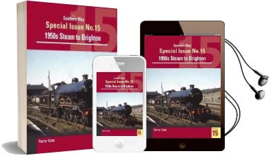 The Southern way Special Issue 15: Steam Around Brighton Audiobook download free by Terry Cole