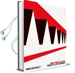Trans-Europe Express: Tours of a Lost Continent Audiobook download free by Owen Hatherley