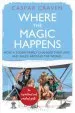 Audiobook Where the Magic Happens: How a Young Family Changed Their Lives and Sailed Around the World author Caspar Craven