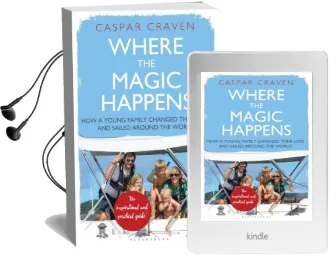 Where the Magic Happens: How a Young Family Changed Their Lives and Sailed Around the World Audiobook download free by Caspar Craven