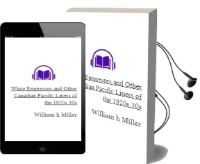 White Empresses: And Other Canadian Pacific Liners of the 1920S & 30s Audiobook download free by William H. Miller