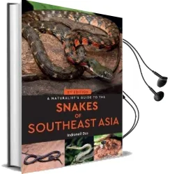 A Naturalist'S Guide to the Snakes of Southeast Asia (2Nd Edition) Audiobook download free by Indraneil Das