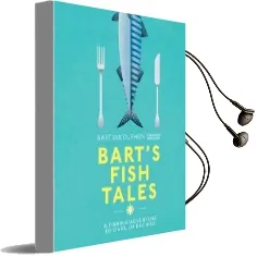 Bart'S Fish Tales: A Fishing Adventure in Over 100 Recipes Audiobook download free by Bart Van Olphen