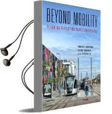 Beyond Mobility: Planning Cities for People and Places Audiobook download free by Robert Cervero