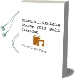 Classic Cruisin' & Chrome 2019 Wall Calendar Audiobook download free by Willow Creek Press