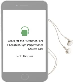 Cobra jet: The History of Ford'S Greatest High-Performance Muscle Cars Audiobook download free by Rob Kinnan