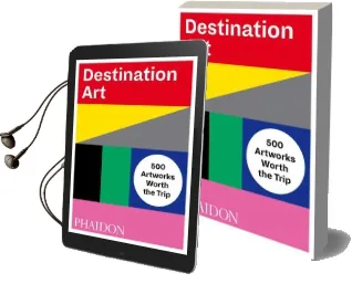 Destination art: 500 Artworks Worth the Trip Audiobook download free by Phaidon Editors