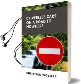 Driverless Cars: On a Road to Nowhere Audiobook download free by Christian Wolmar
