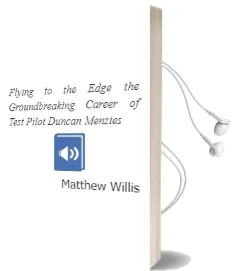 Flying to the Edge: The Groundbreaking Career of Test Pilot Duncan Menzies Audiobook download free by Matthew Willis