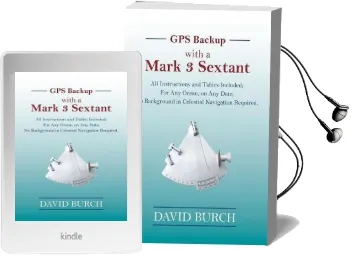 Gps Backup With a Mark 3 Sextant: All Instructions and Tables Included; for any Ocean, on any Date; no Background in Celestial Navigation Required. Audiobook download free by David Burch
