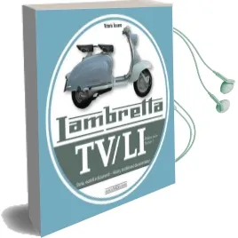 Lambretta Tv/Li: Prima Serie - Series i: Storia, Modelli e Documenti/History, Models and Documentation Audiobook download free by Vittorio Tessera