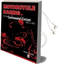 Motorcycle Racing With the Continental Circus 1920 to 1970 Audiobook download free by Chris Pereira