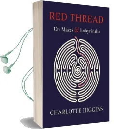 Red Thread: On Mazes and Labyrinths Audiobook download free by Charlotte Higgins
