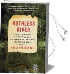 Ruthless River: Love and Survival by Raft on the Amazon'S Relentless Madre de Dios Audiobook download free by Holly Fitzgerald