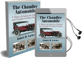 The Chandler Automobile: A History Including the Cleveland and Chandler-Cleveland Marques Audiobook download free by James H. Lackey