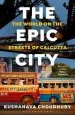 Audiobook The Epic City: The World on the Streets of Calcutta author Kushanava Choudhury