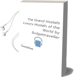 The Grand Hostels: Luxury Hostels of the World by Budgettraveller Audiobook download free by Gestalten