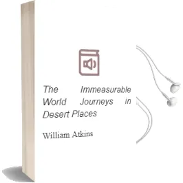 The Immeasurable World: Journeys in Desert Places Audiobook download free by William Atkins
