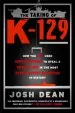 Audiobook The Taking of K-129: How the cia Used Howard Hughes to Steal a Russian sub in the Most Daring Covert Operation in History author Josh Dean