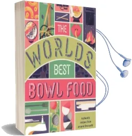 The World'S Best Bowl Food: Where to Find it and how to Make it Audiobook download free by Lonely Planet