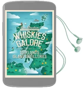 Whiskies Galore: A Tour of Scotland'S Island Distilleries Audiobook download free by Ian Buxton