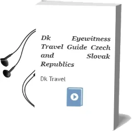 Dk Eyewitness Travel Guide Czech and Slovak Republics Audiobook download free by Dk Travel
