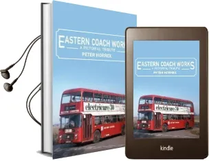 Eastern Coach Works: A Pictorial Tribute Audiobook download free by Peter Horrex