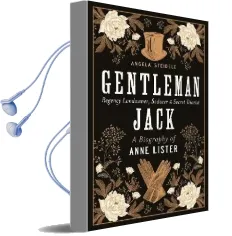Gentleman Jack: A Biography of Anne Lister, Regency Landowner, Seducer and Secret Diarist Audiobook download free by Angela Steidele