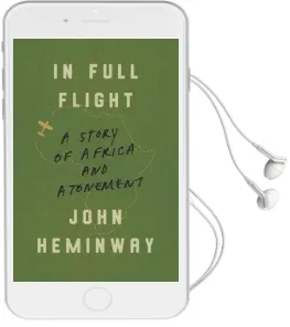 In Full Flight: A Story of Africa and Atonement Audiobook download free by John Heminway
