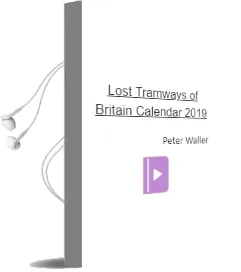 Lost Tramways of Britain Calendar 2019 Audiobook download free by Peter Waller