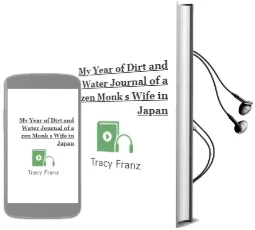 My Year of Dirt and Water: Journal of a zen Monk'S Wife in Japan Audiobook download free by Tracy Franz