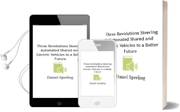 Three Revolutions: Steering Automated, Shared, and Electric Vehicles to a Better Future Audiobook download free by Daniel Sperling