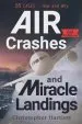 Audiobook Air Crashes and Miracle Landings: 85 Cases - how and why author Christopher Bartlett
