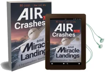 Air Crashes and Miracle Landings: 85 Cases - how and why Audiobook download free by Christopher Bartlett