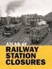 Audiobook Atlas of Railway Station Closures author Alan Butcher