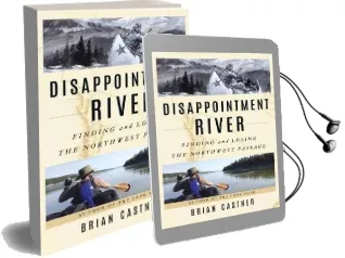 Disappointment River: Finding and Losing the Northwest Passage Audiobook download free by Brian Castner