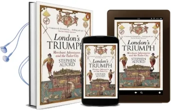 London'S Triumph: Merchant Adventurers and the Tudor City Audiobook download free by Stephen Alford