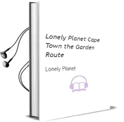 Lonely Planet Cape Town & the Garden Route Audiobook download free by Lonely Planet