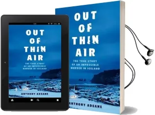 Out of Thin air: A True Story of Impossible Murder in Iceland Audiobook download free by Anthony Adeane
