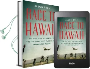 Race to Hawaii: The 1927 Dole air Derby and the Thrilling First Flights That Opened the Pacific Audiobook download free by Jason Ryan
