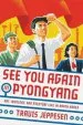 Audiobook See you Again in Pyongyang: A Journey Into kim Jong Un'S North Korea author Travis Jeppesen